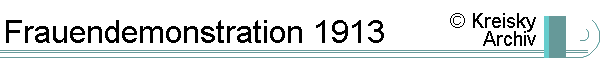Frauendemonstration 1913, &copy; Kreisky Archiv