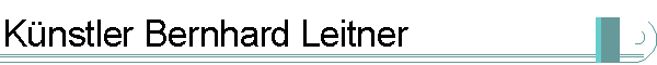 K&uuml;nstler Bernhard Leitner