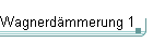 Wagnerd�mmerung 1