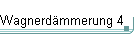 Wagnerd�mmerung 4