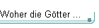 Woher die G&ouml;tter ...